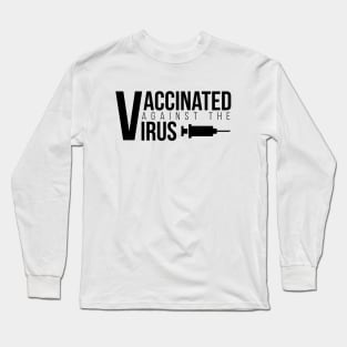 Vaccinated Against The Virus Black Long Sleeve T-Shirt